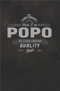 I Ain't Perfect But I'm A Popo So Close Enough Quality Classic
