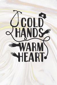 Cold Hands Warm Heart