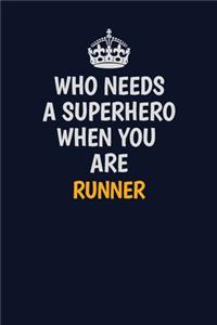 Who Needs A Superhero When You Are Runner