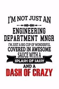 I'm Not Just An Engineering Department Mngr I'm Just A Big Cup Of Wonderful