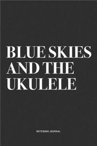 Blue Skies And The Ukulele