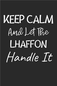 Keep Calm And Let The Lhaffon Handle It