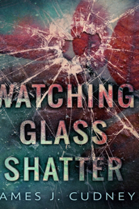 Watching Glass Shatter (Perceptions Of Glass Book 1)