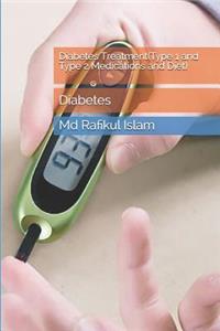 Diabetes Treatment(type 1 and Type 2 Medications and Diet)