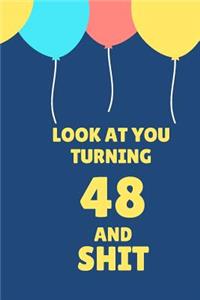 Look at You Turning 48 and Shit
