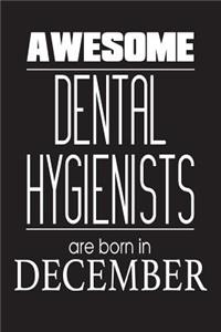 Awesome Dental Hygienists Are Born In December