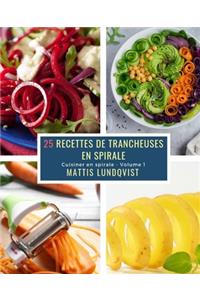 25 Recettes de Trancheuses en Spirale - Volume 1