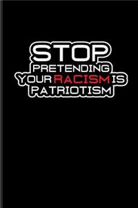 Stop Pretending Your Racism Is Patriotism