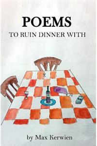 Poems to Ruin Dinner with
