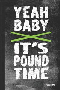 Yeah Baby It's Pound Time Journal