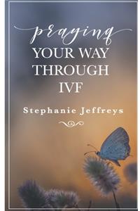 Praying your way through IVF
