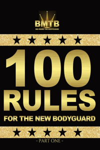 100 Rules for the New Bodyguard