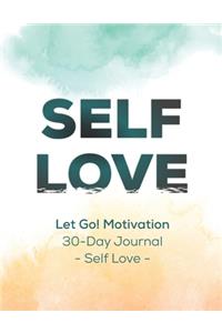 Let Go! Motivation 30-Day Journal - Self Love