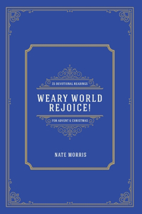 Weary World Rejoice!