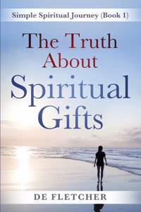 Truth About Spiritual Gifts
