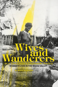 Wives and Wanderers in a New Guinea Highlands Society