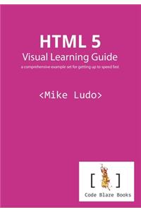 HTML 5 Visual Learning Guide