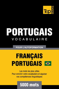 Portugais Vocabulaire - Français-Portugais Brésilien - pour l'autoformation - 5000 mots