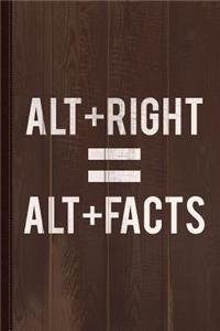 Alt-Right Equals Altfacts Journal Notebook