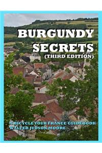 BURGUNDY SECRETS A BICYCLE YOUR FRANCE GUIDEBOOK (Third Edition)