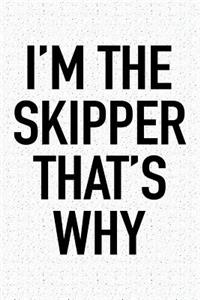 I'm the Skipper That's Why