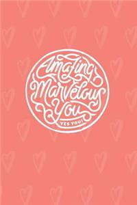 Amazing Marvelous You Yes You!