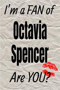 I'm a Fan of Octavia Spencer Are You? Creative Writing Lined Journal