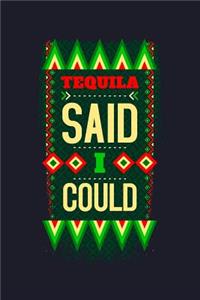 Tequila Said I Could