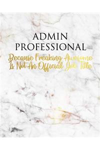 Admin Professional Because Freaking Awesome Is Not an Official Job Title