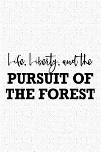 Life Liberty and the Pursuit of the Forest