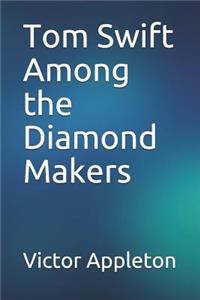 Tom Swift Among the Diamond Makers