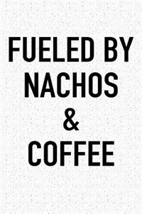 Fueled by Nachos and Coffee