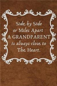 Side by Side or Miles Apart a Grandparent Is Always Close to the Heart.