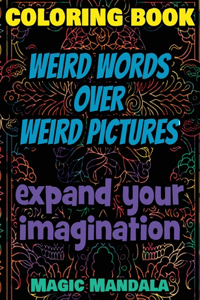 Coloring Book - Weird Words over Weird Pictures - Expand Your Imagination