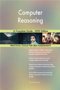 Computer Reasoning A Complete Guide - 2020 Edition