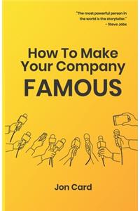 How to Make Your Company Famous
