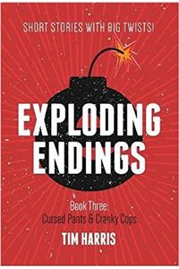 Exploding Endings: Cursed Pants & Cranky Cops