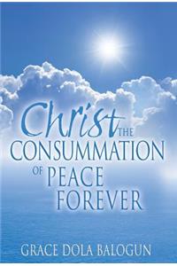 Christ The Consummation of Peace forever