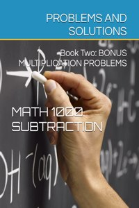 Math 1000 SUBTRACTION PROBLEMS AND SOLUTIONS