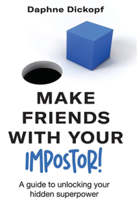 Making Friends with Your Imposter! A Guide to Unlocking Your Hidden Superpower
