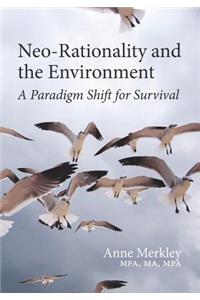 Neo-Rationality and the Environment: A Paradigm Shift for Survival