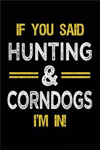 If You Said Hunting & Corndogs I'm In