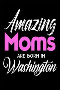Amazing Moms Are Born In Washington