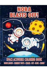 Nora Blasts Off! Space Activities Coloring Book
