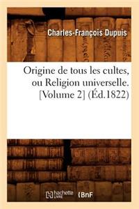 Origine de Tous Les Cultes, Ou Religion Universelle. [Volume 2] (Éd.1822)