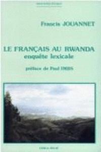 Le Francais Au Rwanda. Enquete Lexicale. Preface de P. Imbs