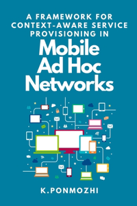 Framework for Context-Aware Service Provisioning in Mobile Ad Hoc Networks