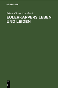 Eulerkappers Leben Und Leiden