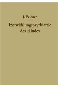 Entwicklungspsychiatrie des Kindes