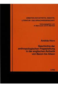 Geschichte Der Anthropologischen Fragestellung in Der Englischen Aesthetik Von Bacon Bis Alison